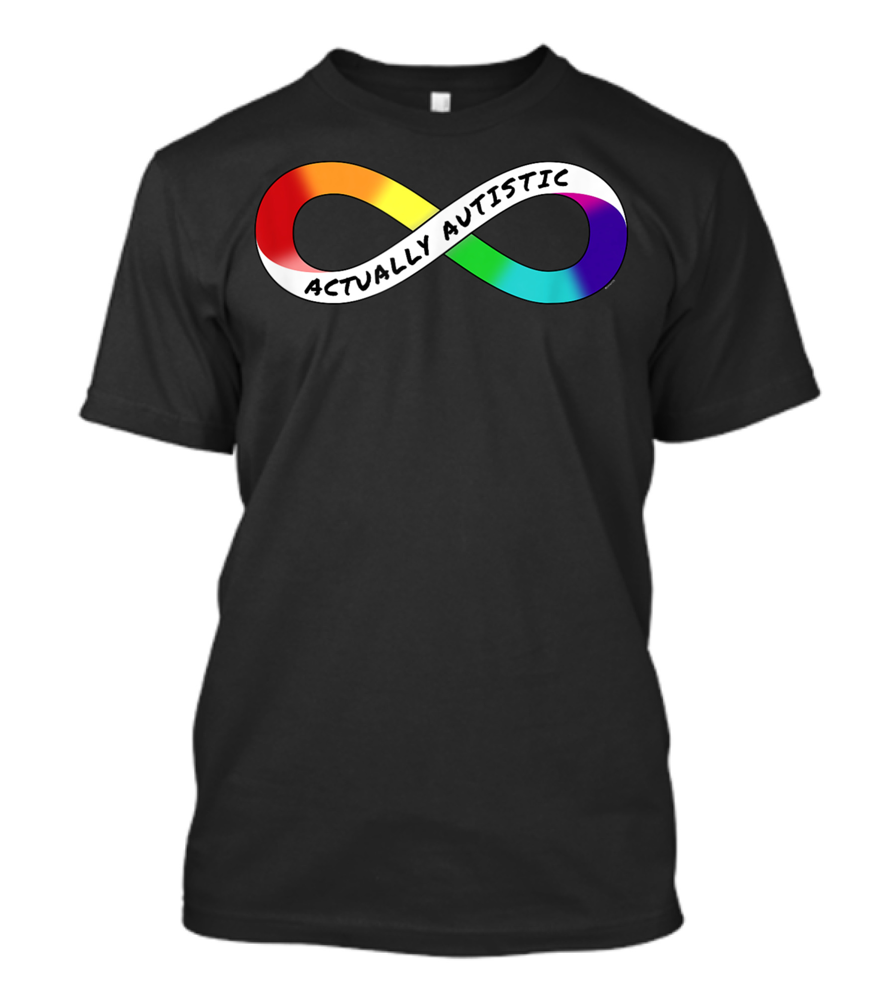Actually Autistic Rainbow Infinity Symbol Neurodiversity Pride T-Shirt