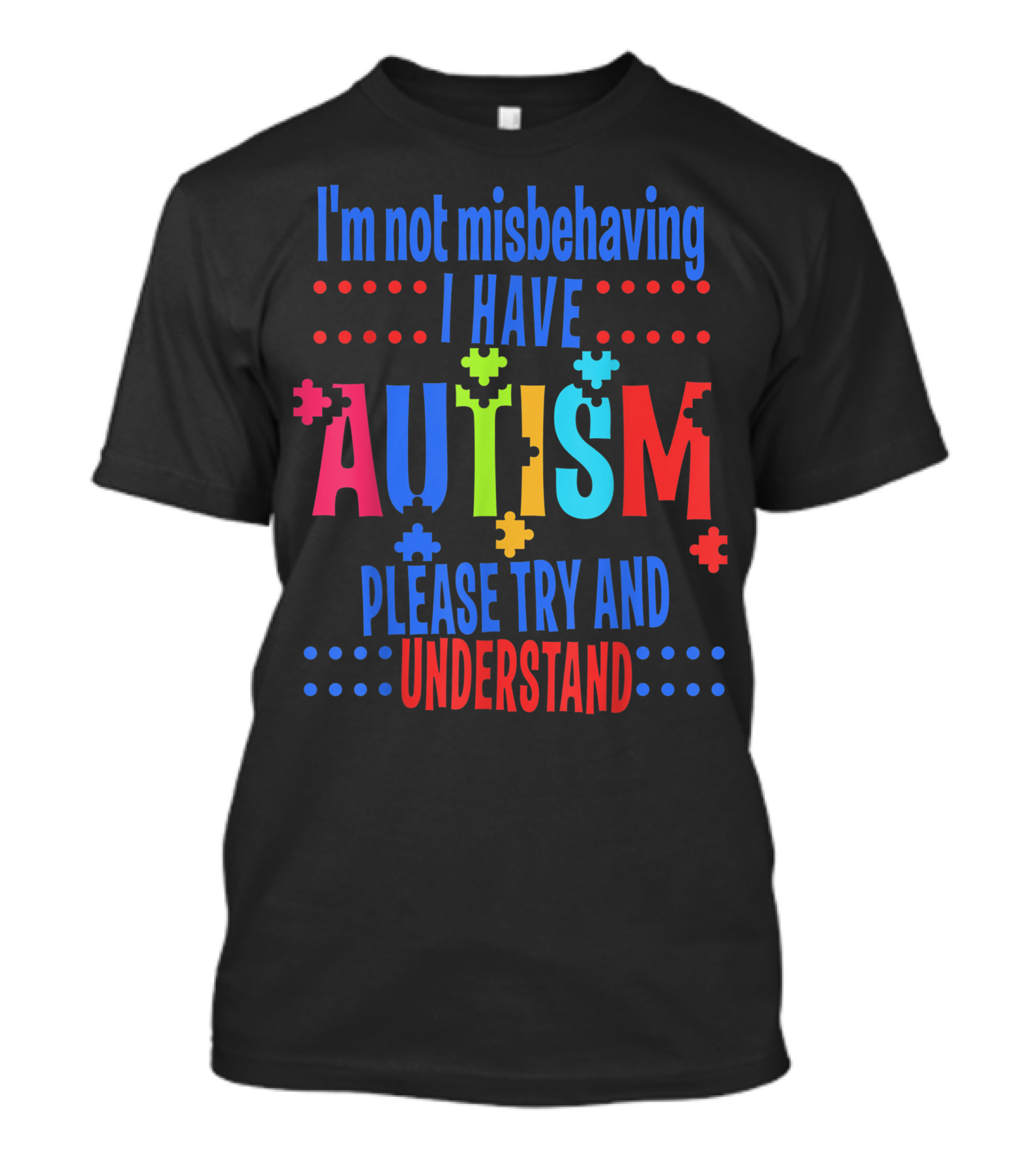 I'm Not Misbehaving I Have Autism Please Try And Understand T-Shirt