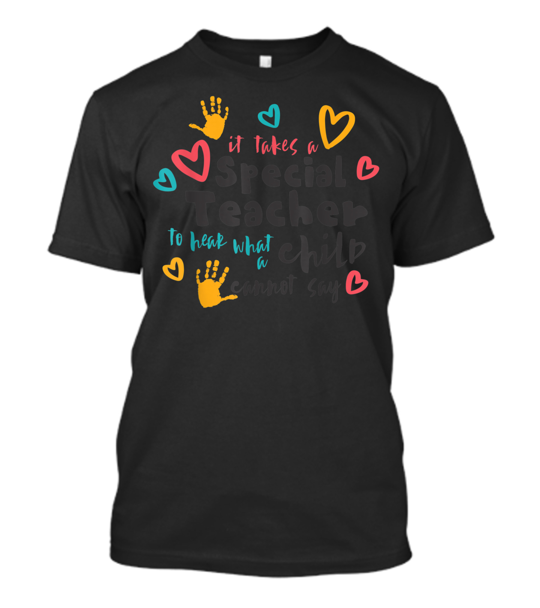 Special Teacher Autism Awareness It Takes A Special Teacher To Hear What A Child Cannot Say T-Shirt