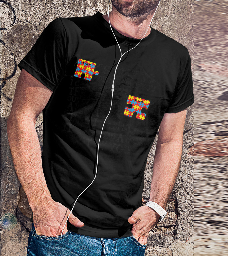 Sorry To Disappoint You I Can't Spank The Autism Out Of My Child Anymore Than I Can Slap The Ignorance Out Of You T-Shirt