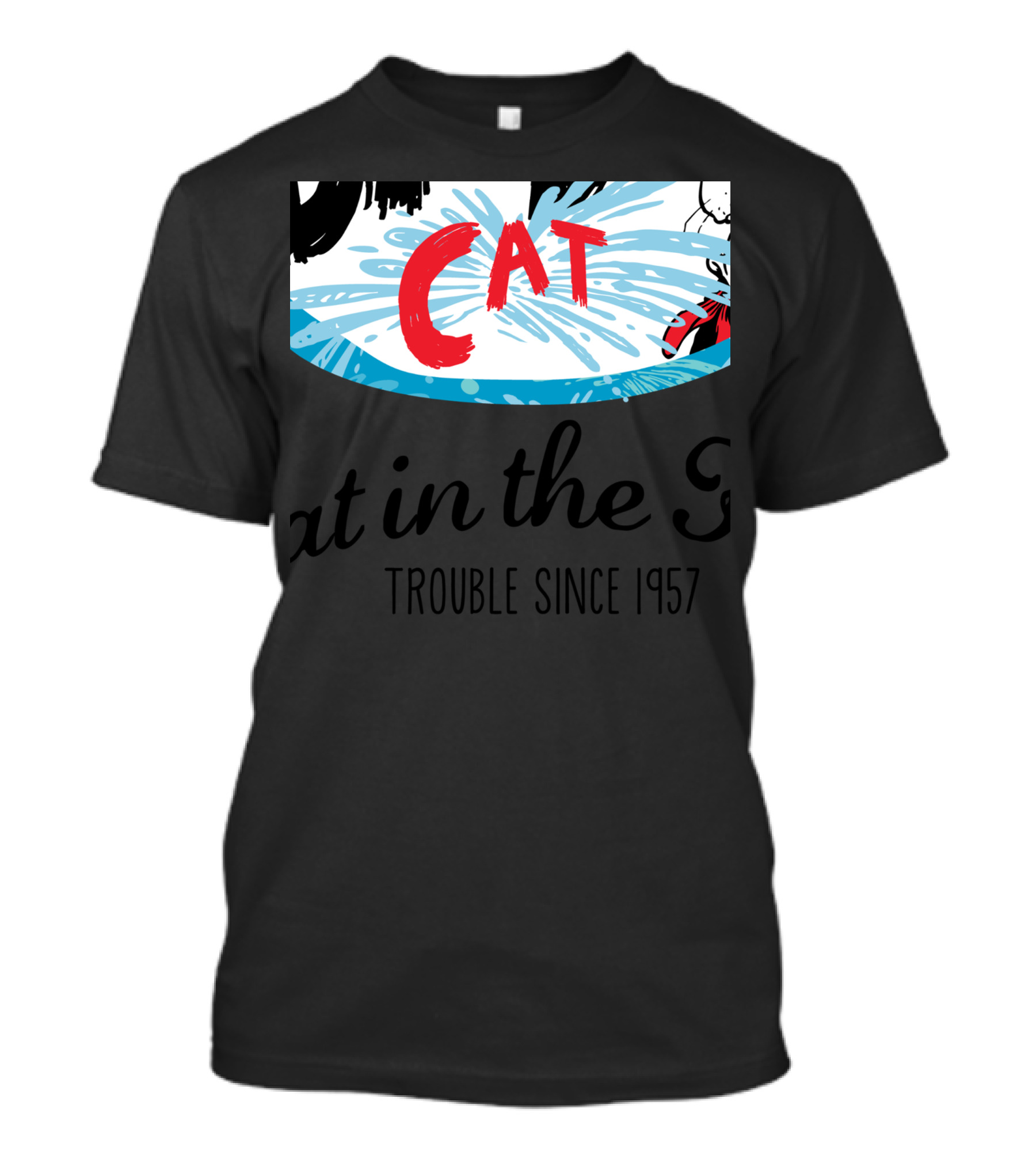 Cat In The Hat Trouble Since 1957 T-Shirt