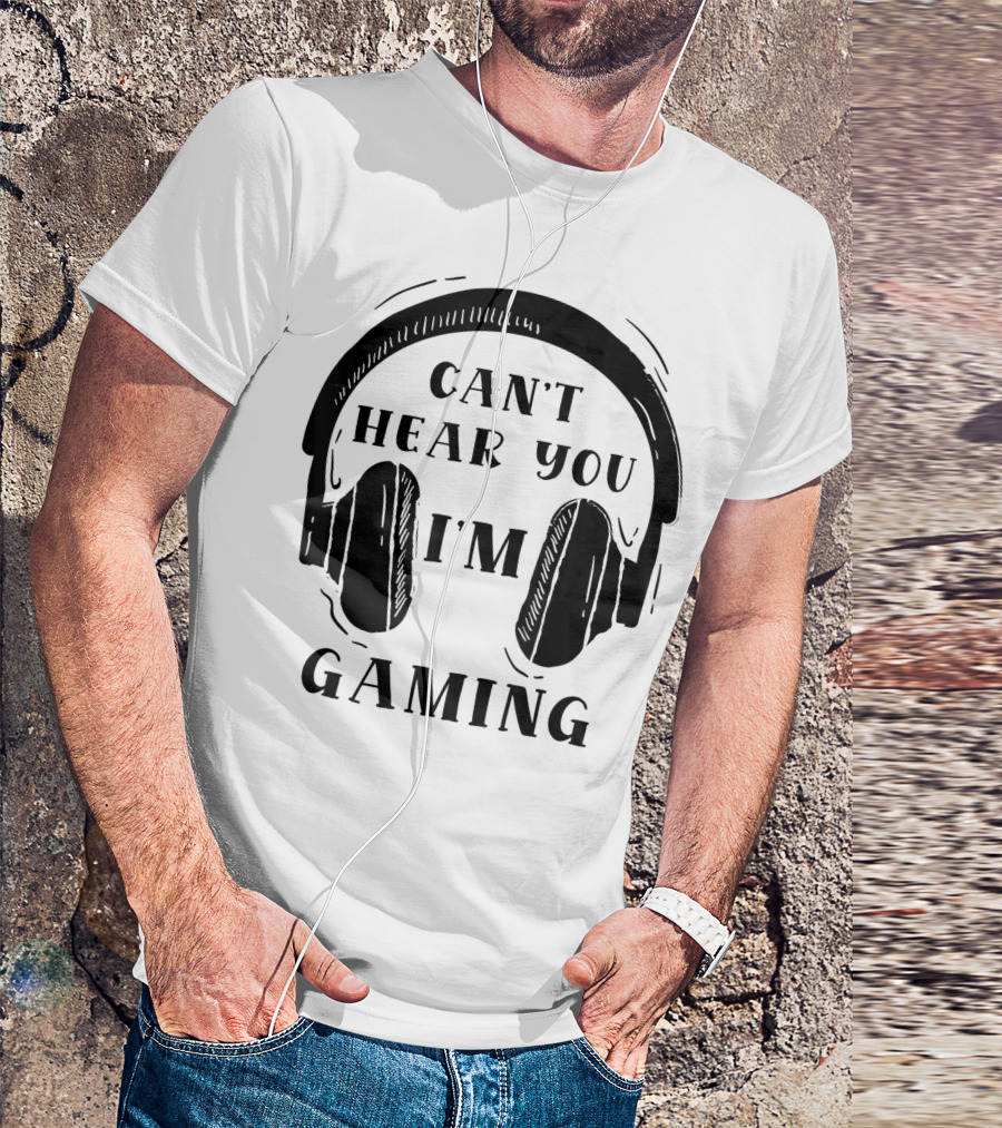 Can't Hear You I'm Gaming Cool Headset Gamer Geek T-Shirt