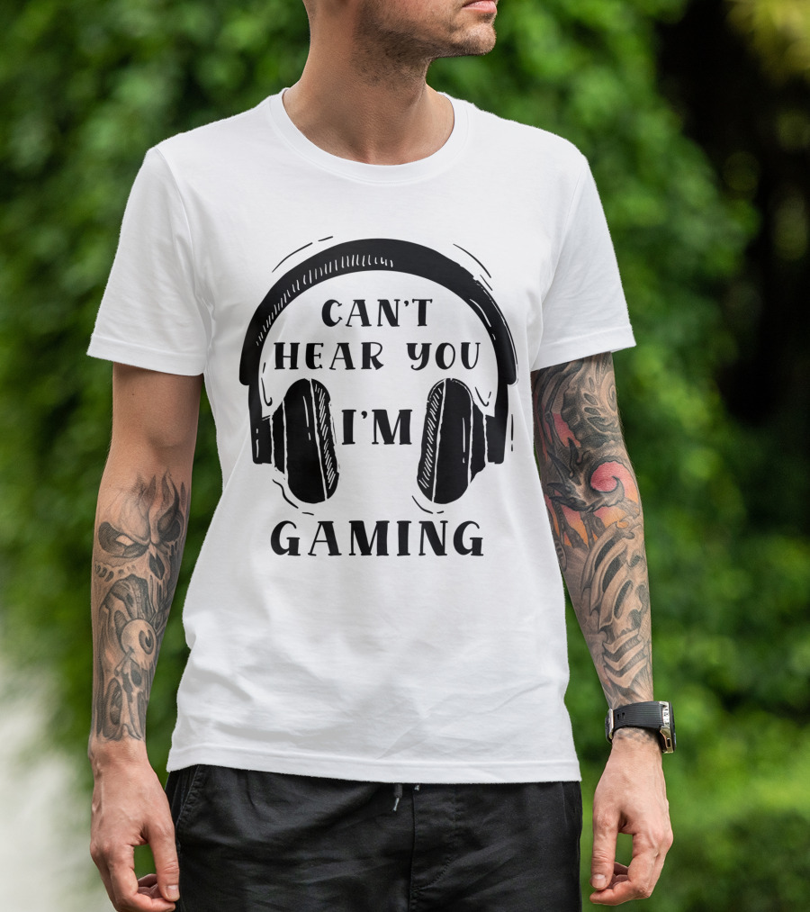 Can't Hear You I'm Gaming Cool Headset Gamer Geek T-Shirt