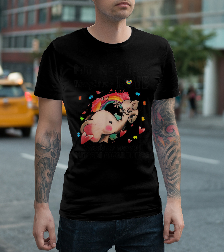 My Nephew Taught Me Love Needs No Words Autism Awareness Cute Elephant Rainbow Hearts T-Shirt