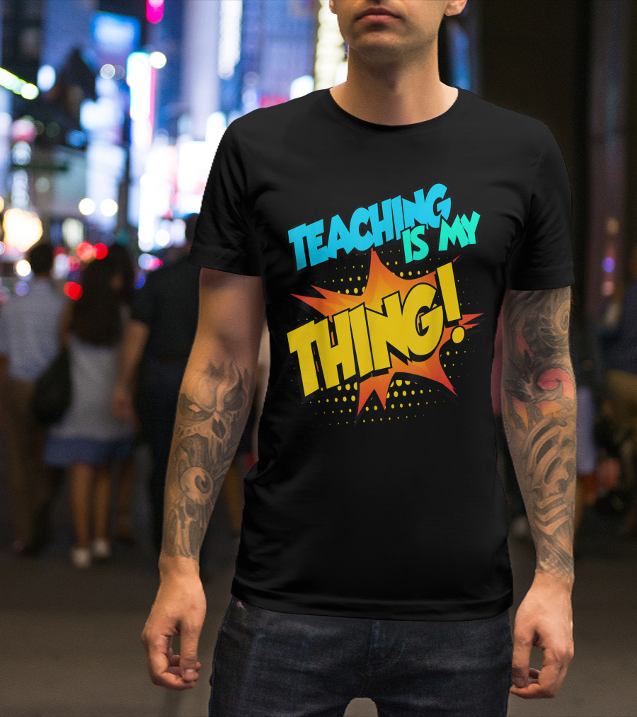 Teaching Is My Thing Teacher Squad Life T-Shirt