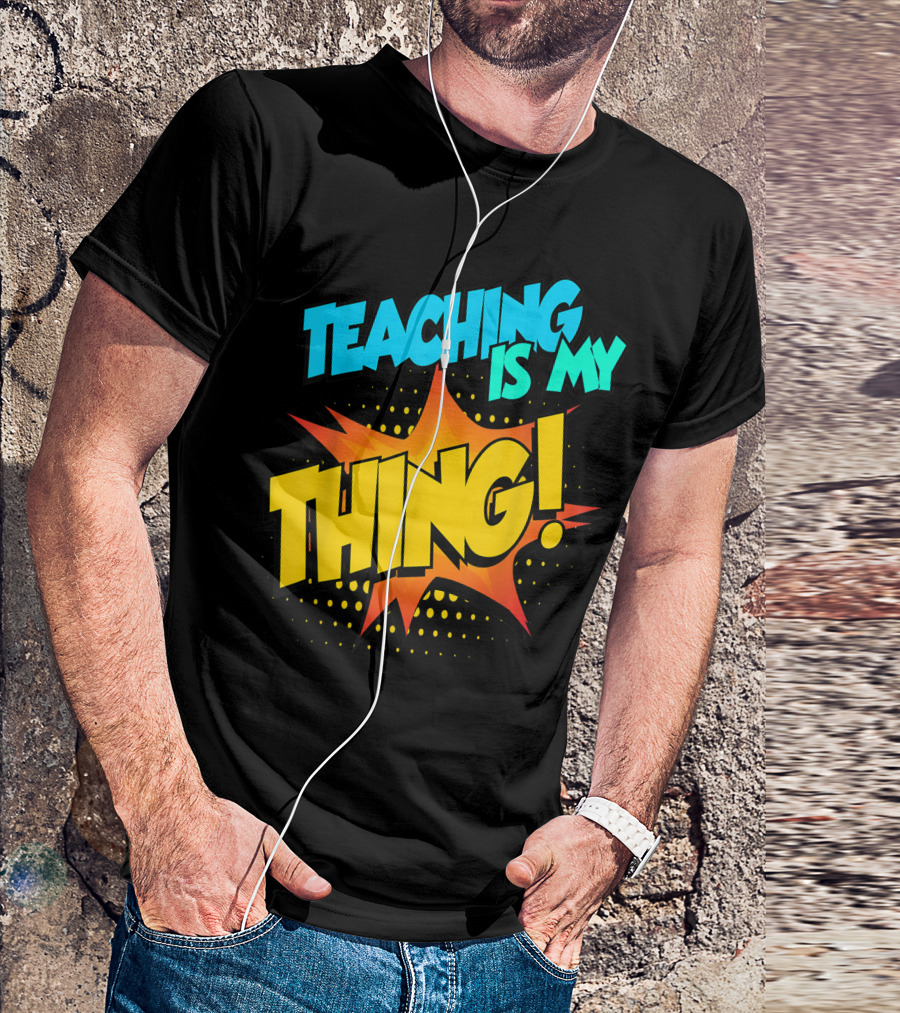 Teaching Is My Thing Teacher Squad Life T-Shirt