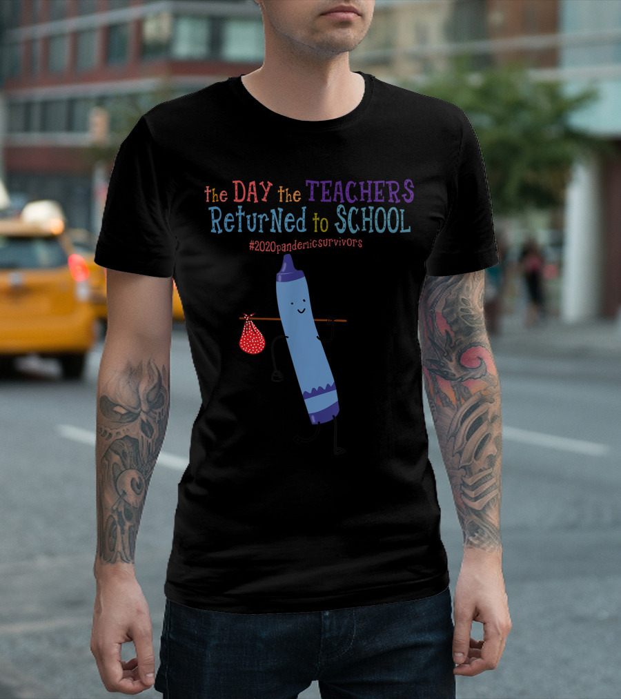 The Day the Teachers Returned to School Crayon Blue #2020PandemicSurvivors T-Shirt