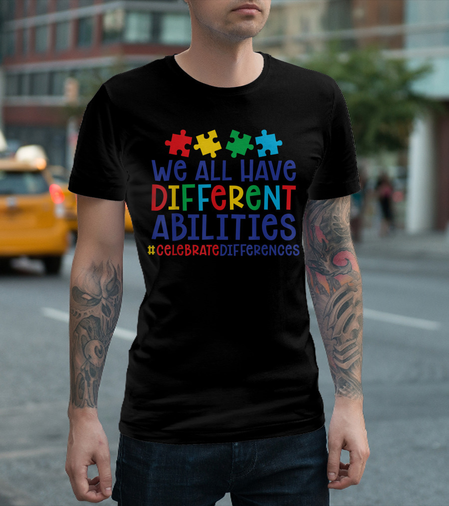 WE ALL HAVE DIFFERENT ABILITIES #CELEBRATEDIFFERENCES Puzzle Pieces Autism T-Shirt