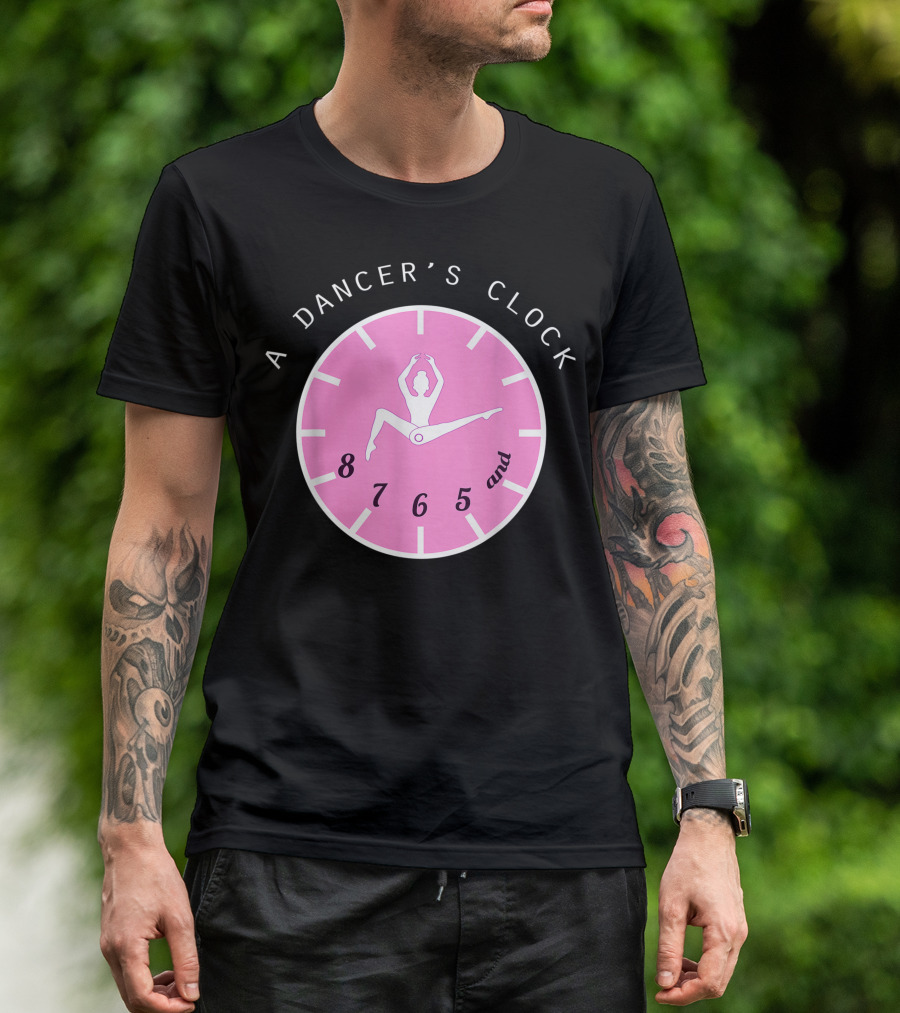 A Dancer's Clock 8 7 6 5 T-Shirt