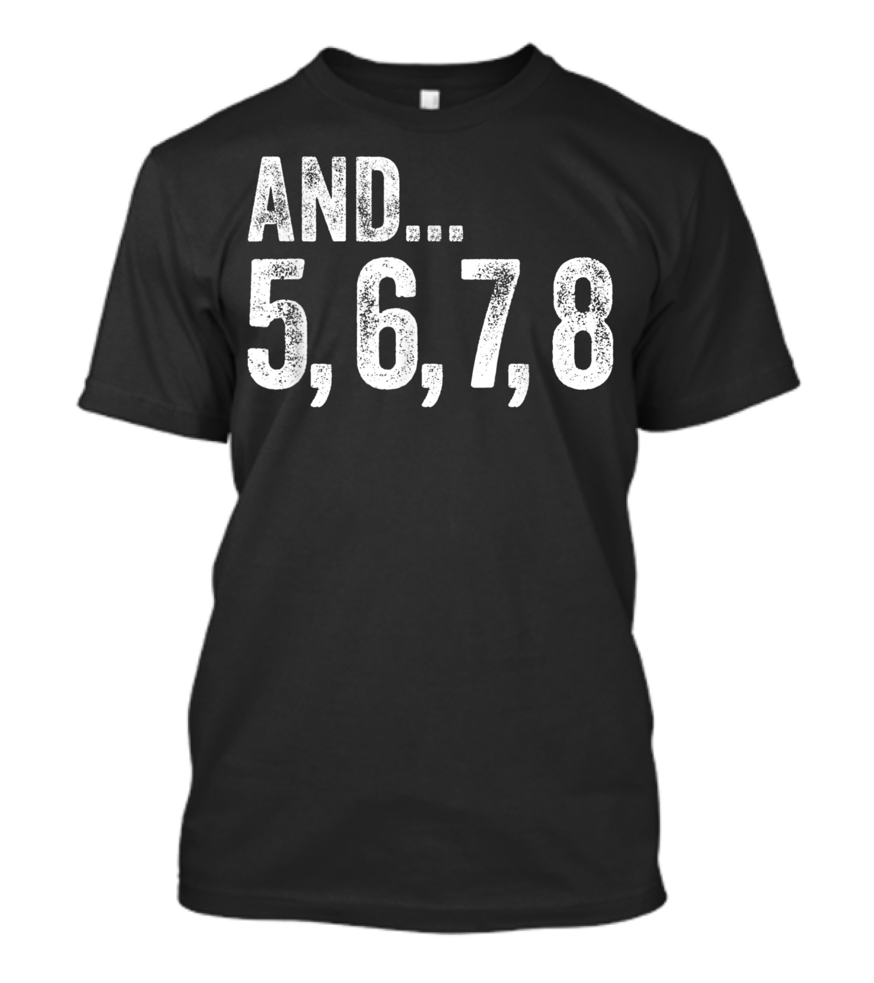 And 5 6 7 8 Dance Teacher Line Dancing Class Counting Steps T-Shirt