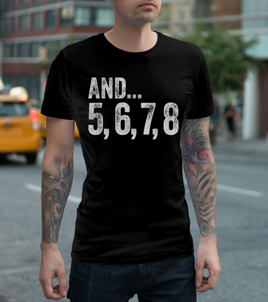 And 5 6 7 8 Dance Teacher Line Dancing Class Counting Steps T-Shirt