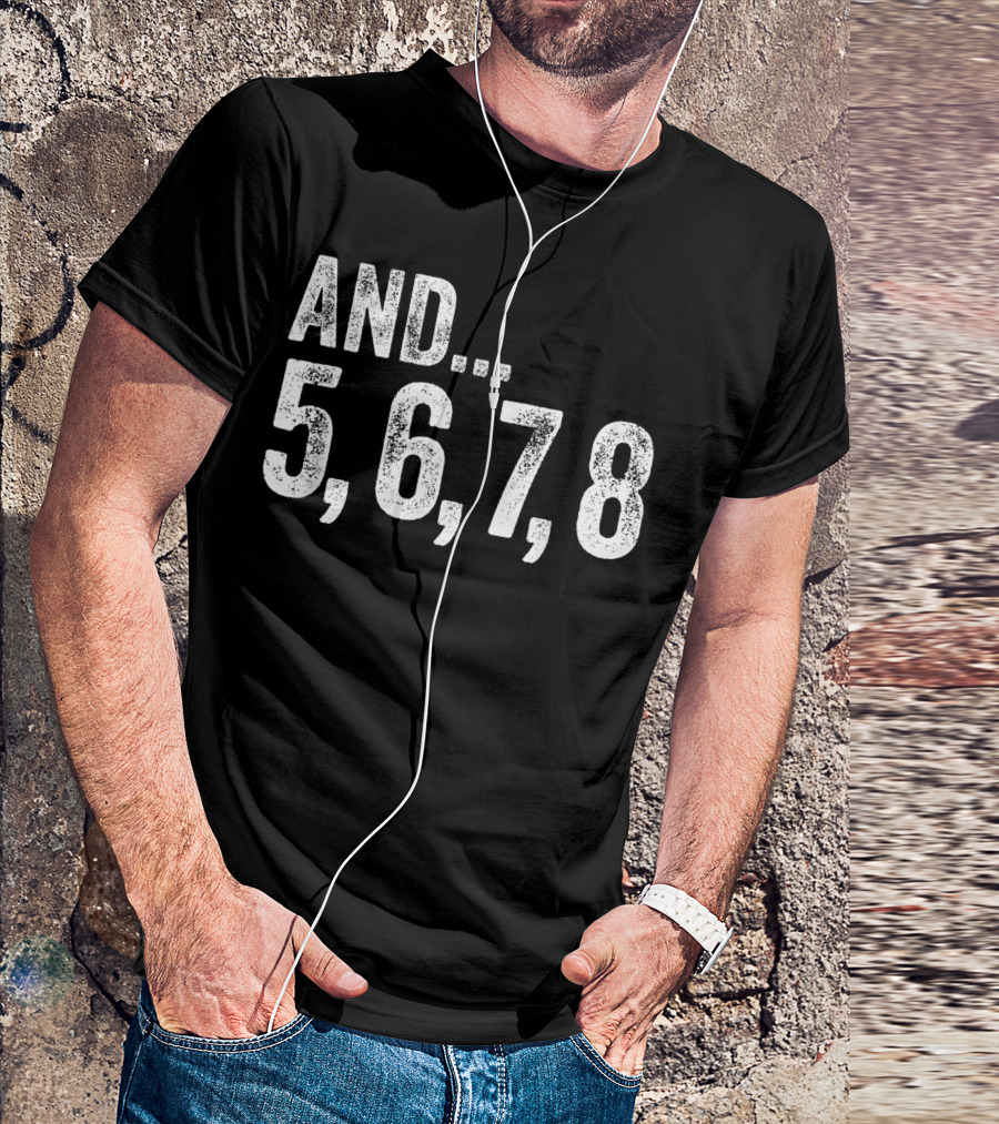 And 5 6 7 8 Dance Teacher Line Dancing Class Counting Steps T-Shirt