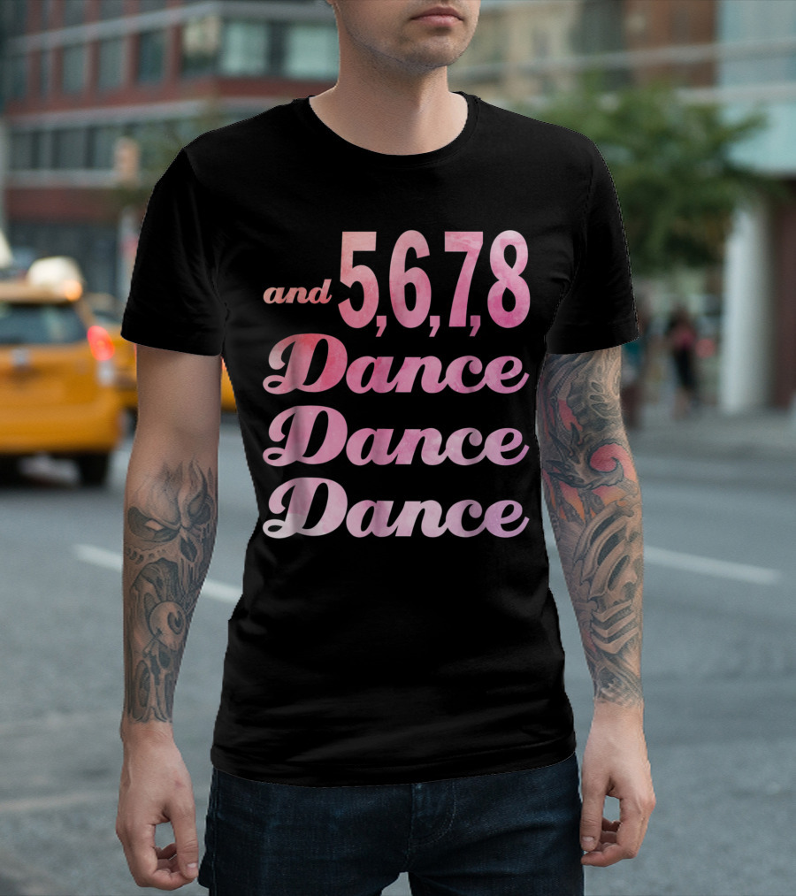 And 5 6 7 8 Dance Dance Dance T-Shirt