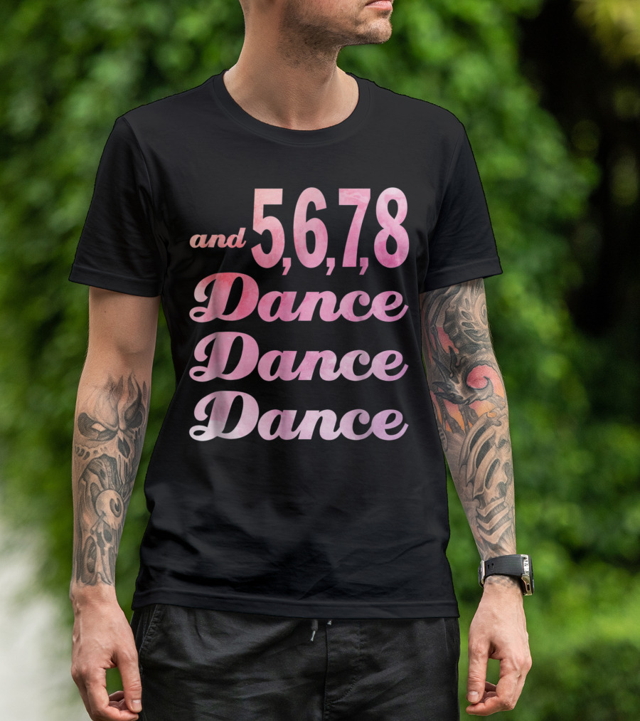 And 5 6 7 8 Dance Dance Dance T-Shirt