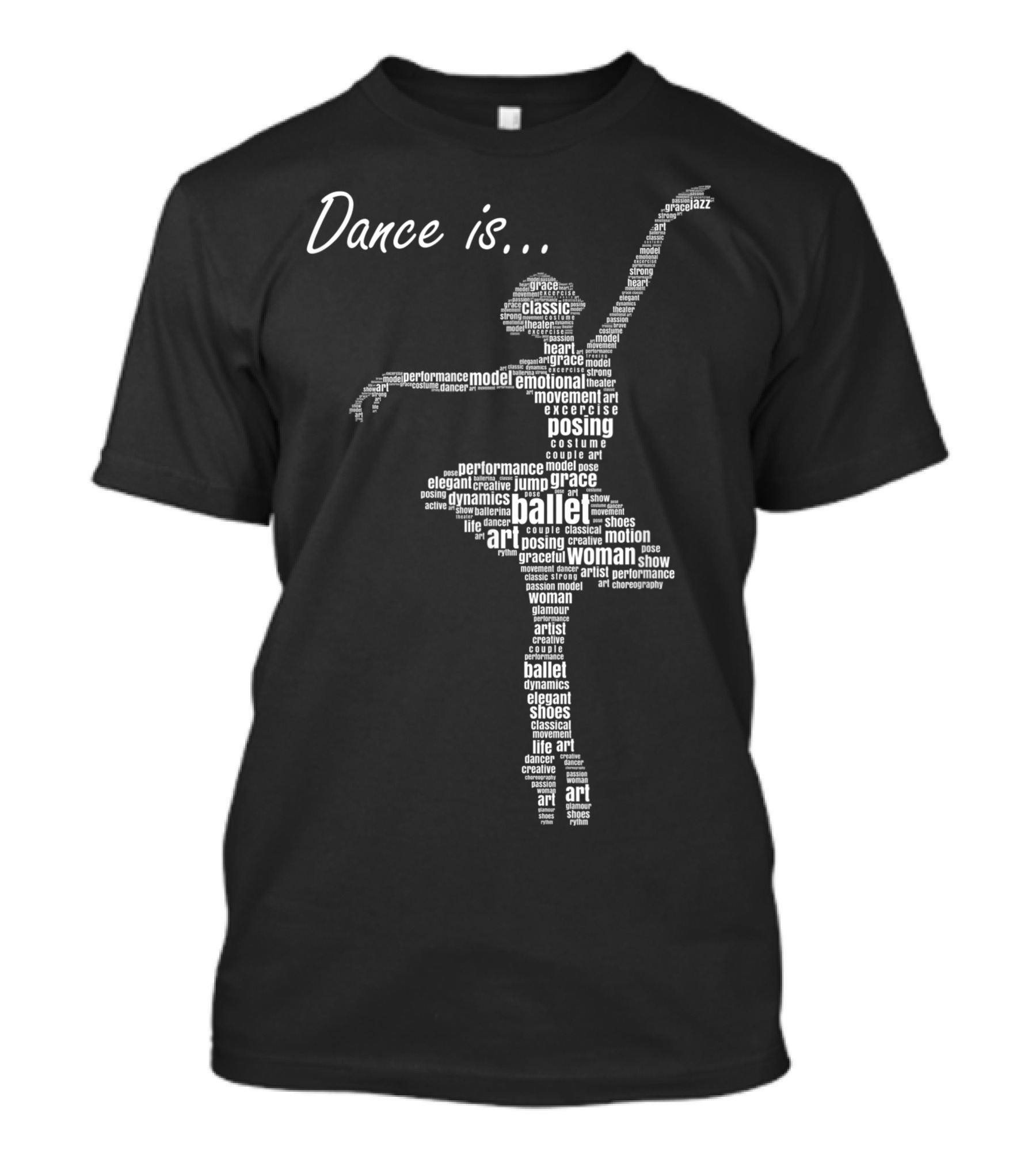 Dance Is Ballet Performance Art Emotional Posing Woman Graceful Movement T-Shirt