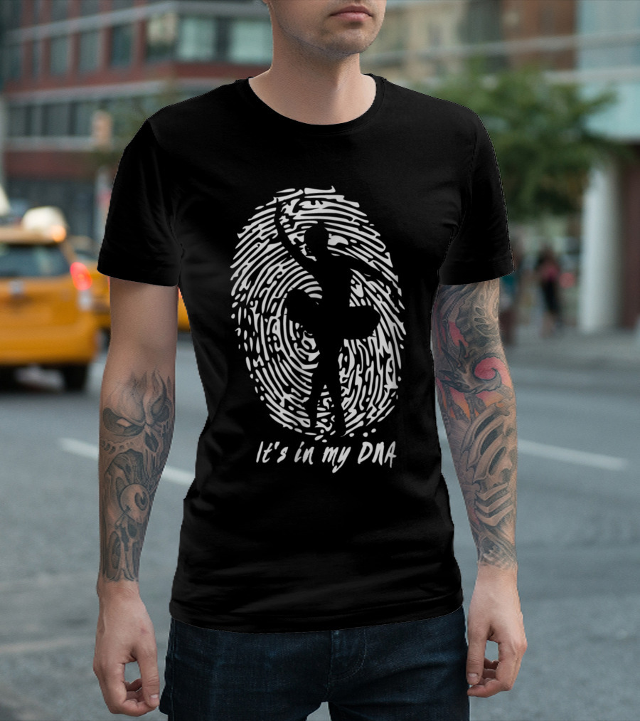 Ballet Dance It's in My DNA for Ballerinas T-Shirt