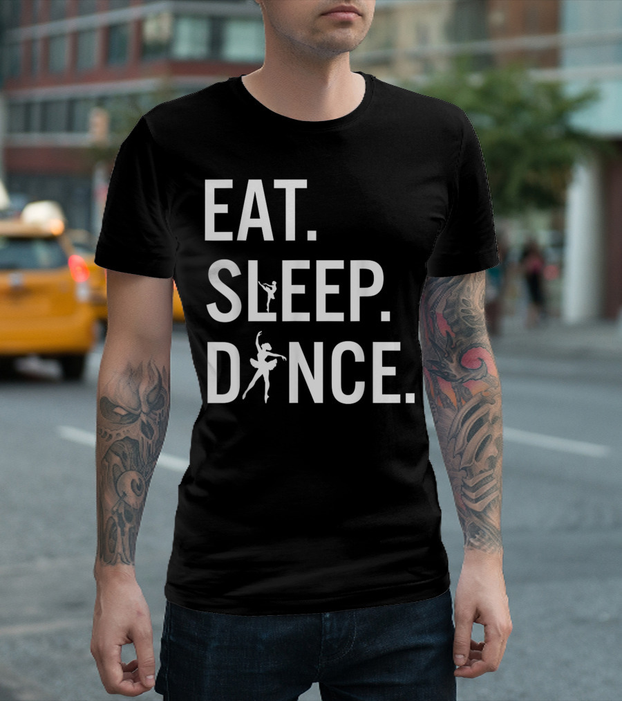 Eat Sleep Dance Ballet Dancing Lovers T-Shirt