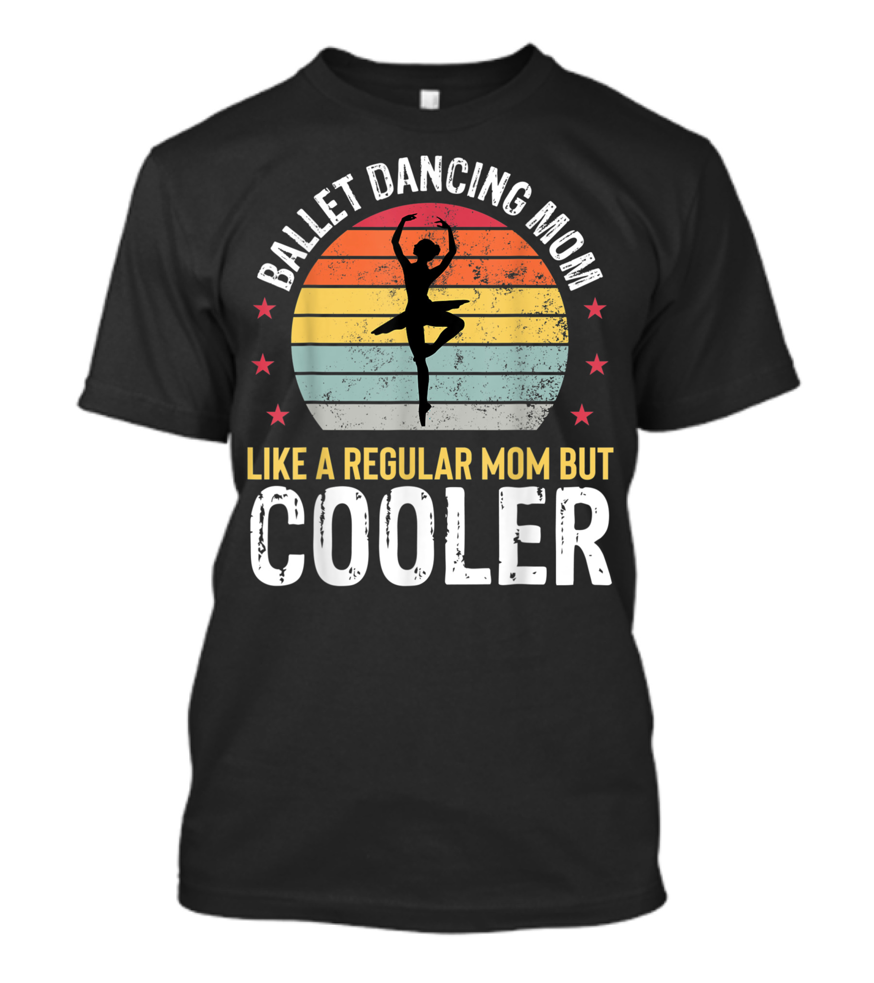 Ballet Dancing Mom Like A Regular Mom But Cooler Ballerina Dance T-Shirt