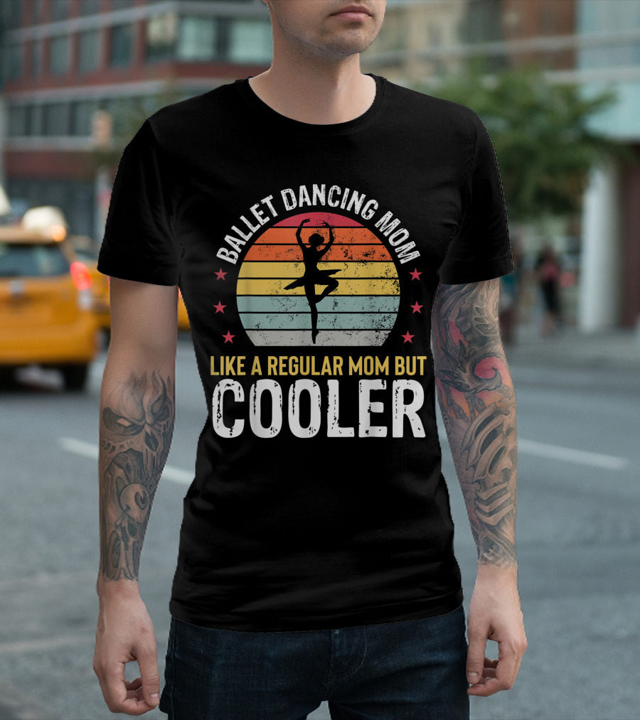 Ballet Dancing Mom Like A Regular Mom But Cooler Ballerina Dance T-Shirt
