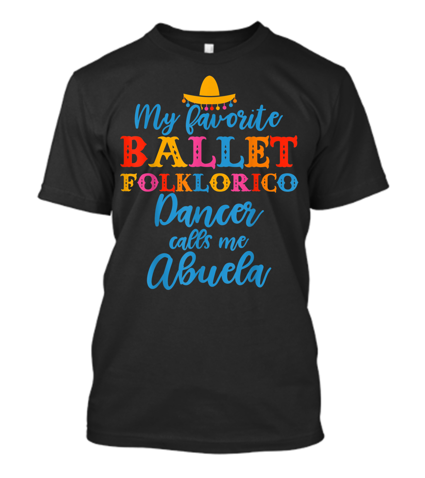 My Favorite Ballet Folklorico Dancer Calls Me Abuela T-Shirt