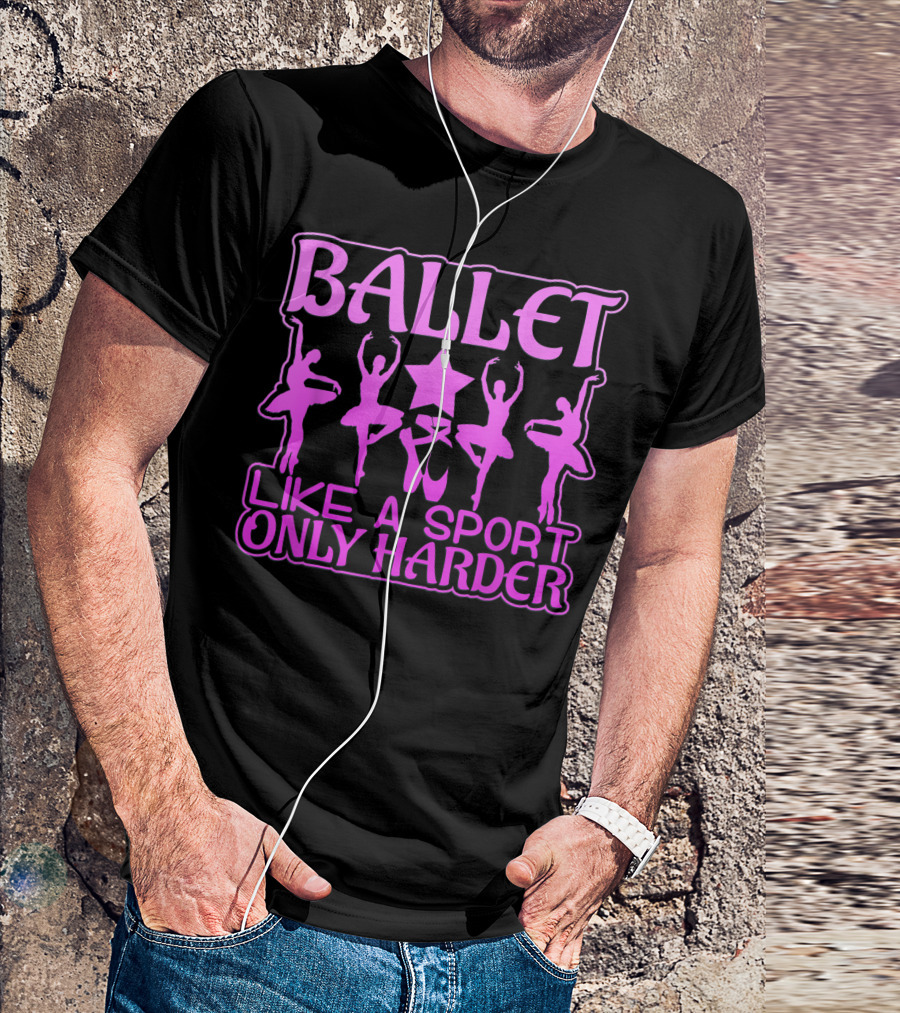 Ballet Like A Sport Only Harder Dance Silhouettes And Star T-Shirt