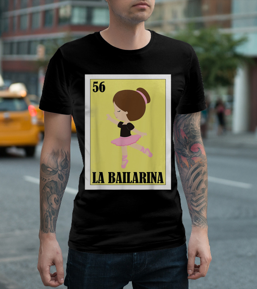 56 La Bailarina Ballet Lottery Mexican Lottery T-Shirt