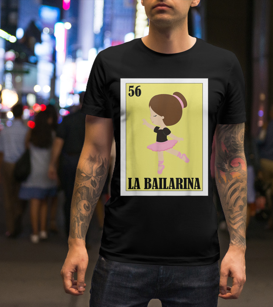 56 La Bailarina Ballet Lottery Mexican Lottery T-Shirt