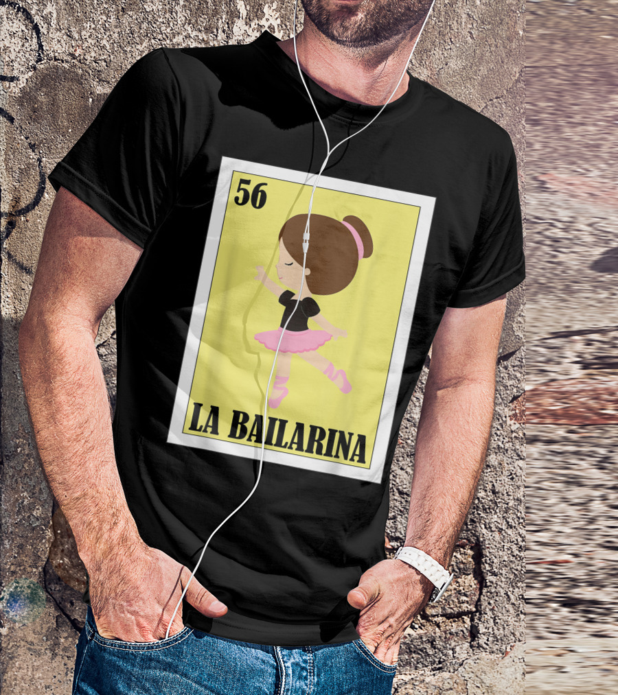 56 La Bailarina Ballet Lottery Mexican Lottery T-Shirt
