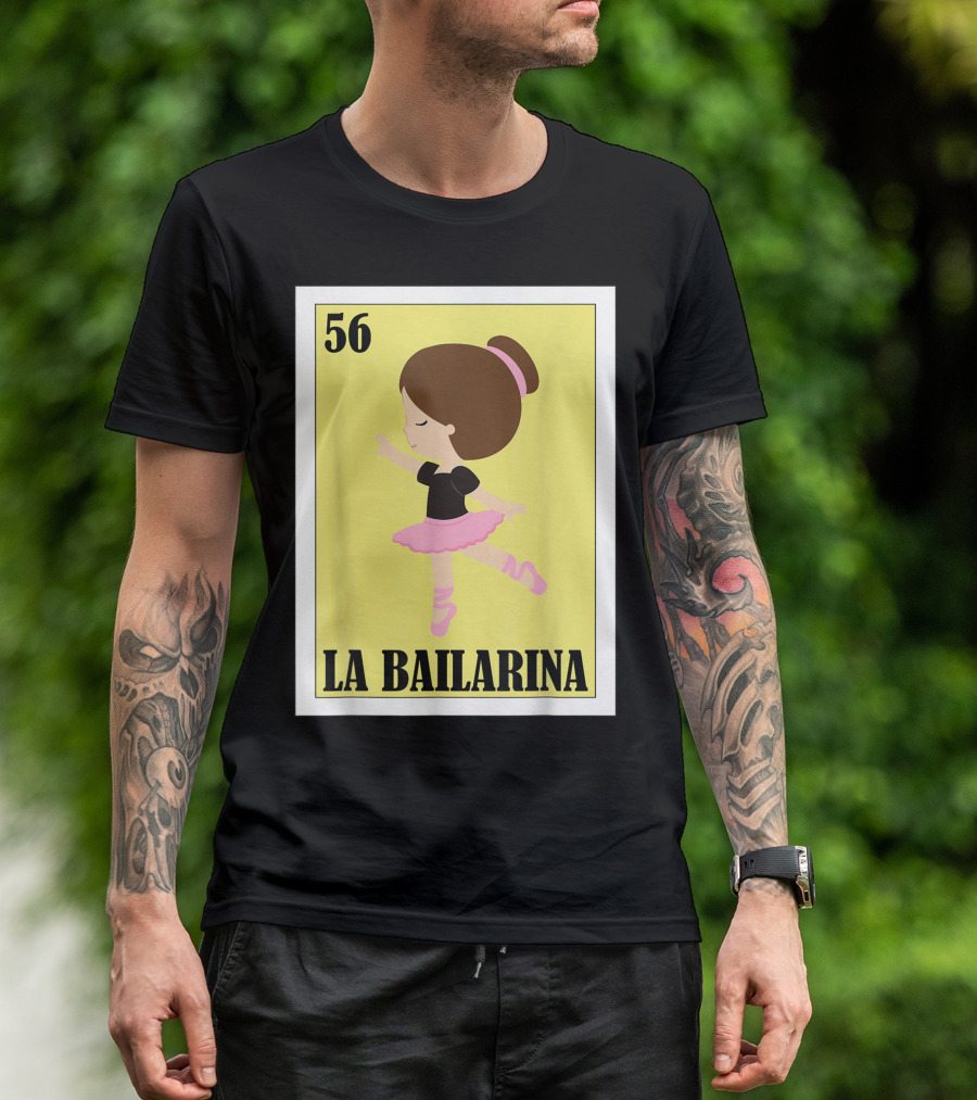 56 La Bailarina Ballet Lottery Mexican Lottery T-Shirt