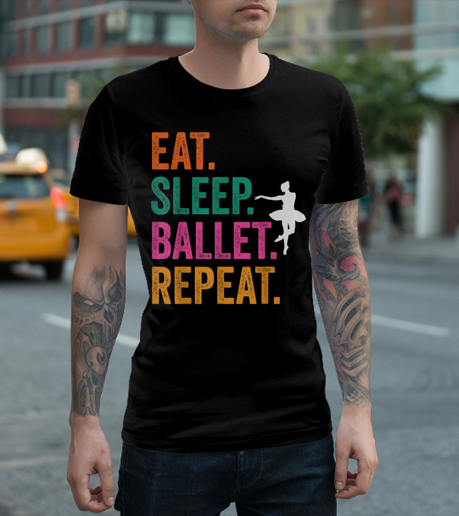 EAT. SLEEP. BALLET. REPEAT T-Shirt
