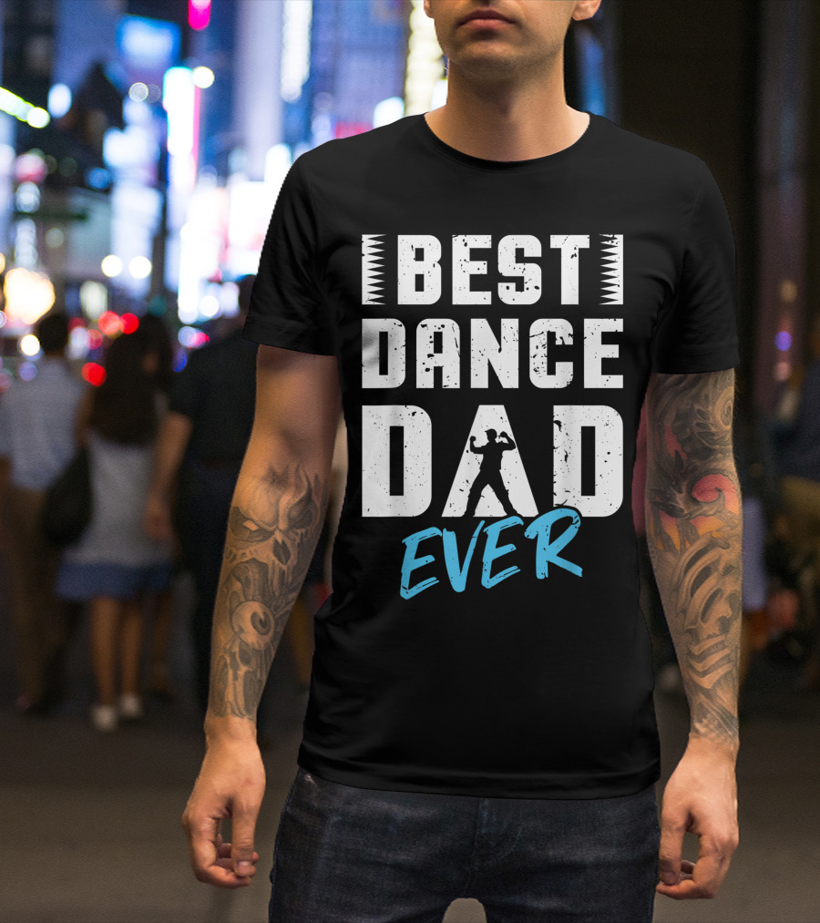 BEST DANCE DAD EVER SUPPORTER DANCING FAN T-Shirt