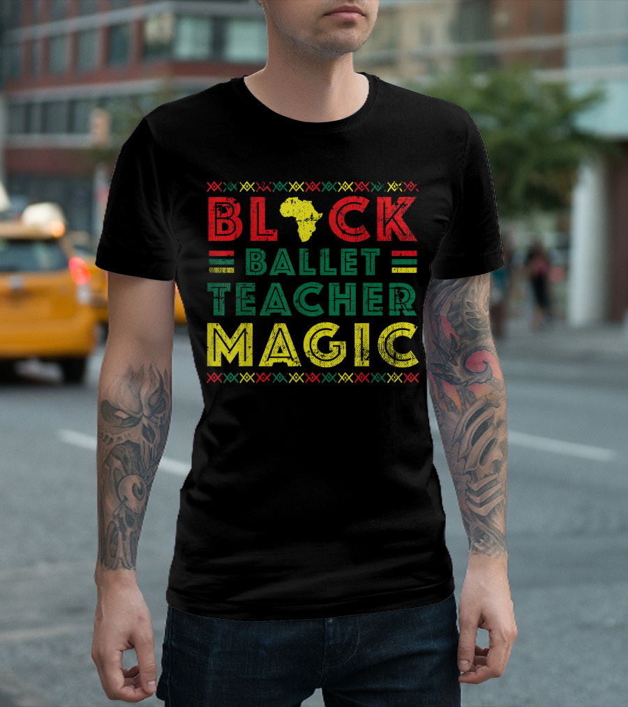 Black Ballet Teacher Magic African Heritage Month T-Shirt