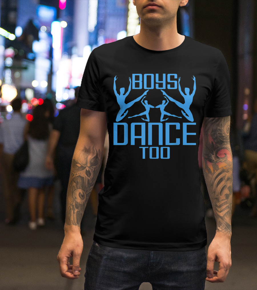 Boys Dance Too Ballet Jazz Ballroom Dancing T-Shirt