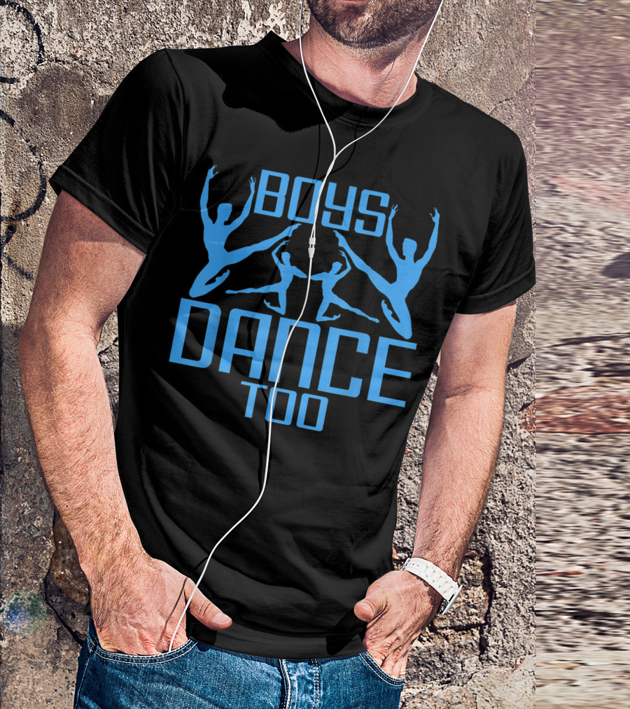 Boys Dance Too Ballet Jazz Ballroom Dancing T-Shirt