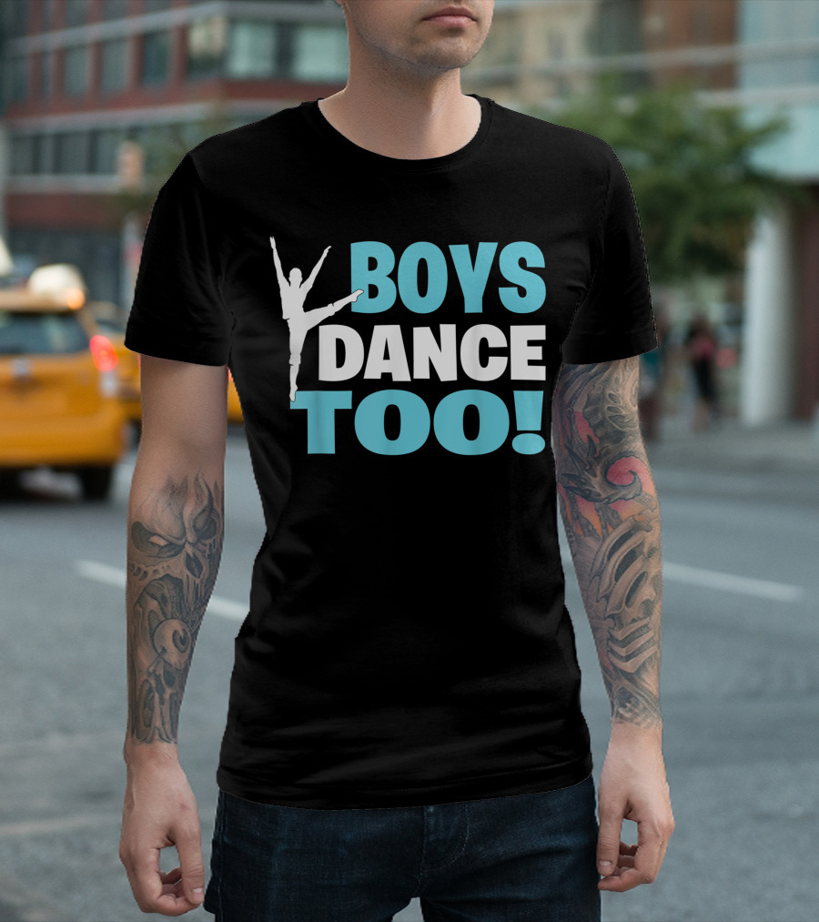 BOYS DANCE TOO Bold Support For All Dancers T-Shirt