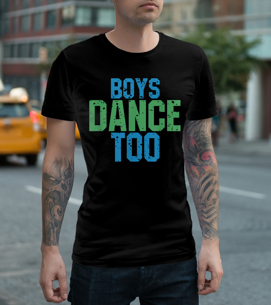 Boys Dance Too Bold Text Theater Fans T-Shirt