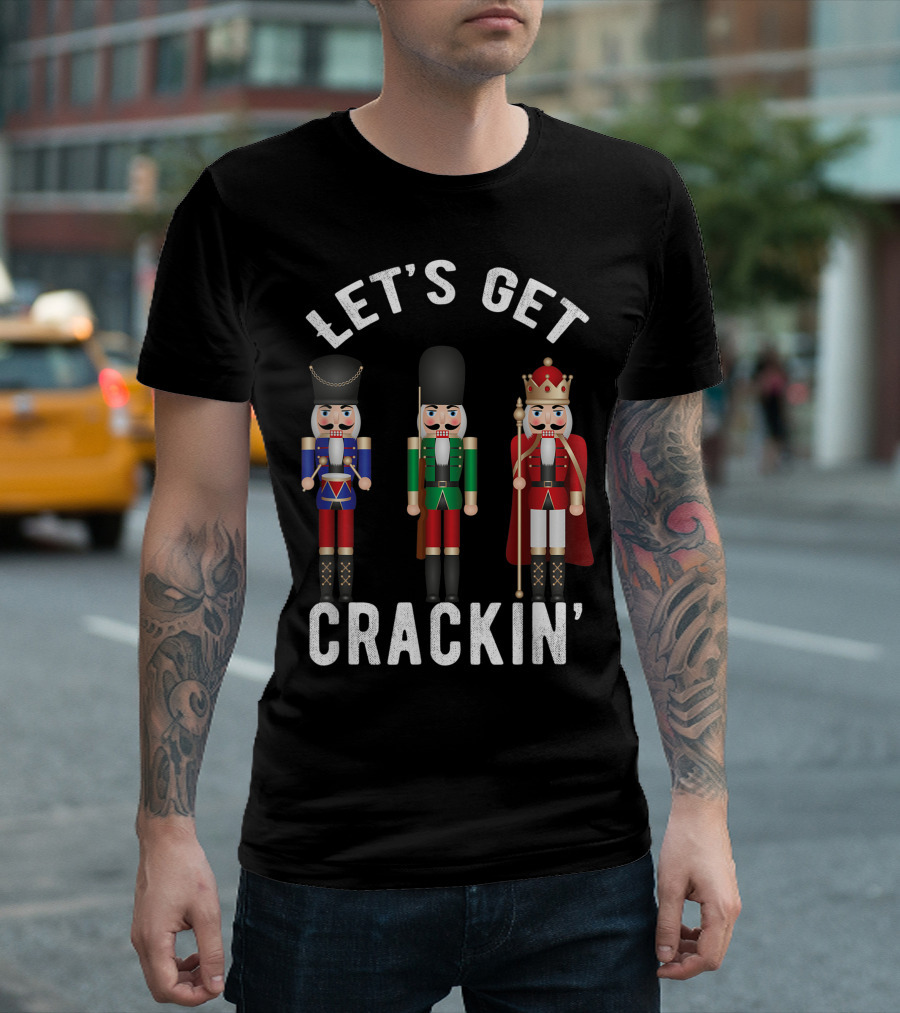 Let's Get Crackin' Christmas Nutcracker Squad Ballet T-Shirt
