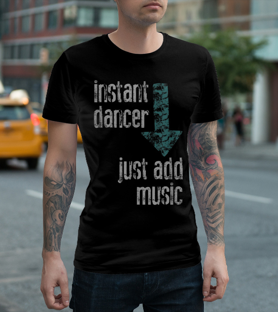 Instant Dancer Just Add Music Cute Dance Recital For Girls Or Boys T-Shirt