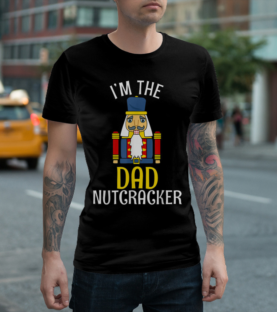 I'm The Dad Nutcracker Costume Matching Family Pjs Daddy T-Shirt