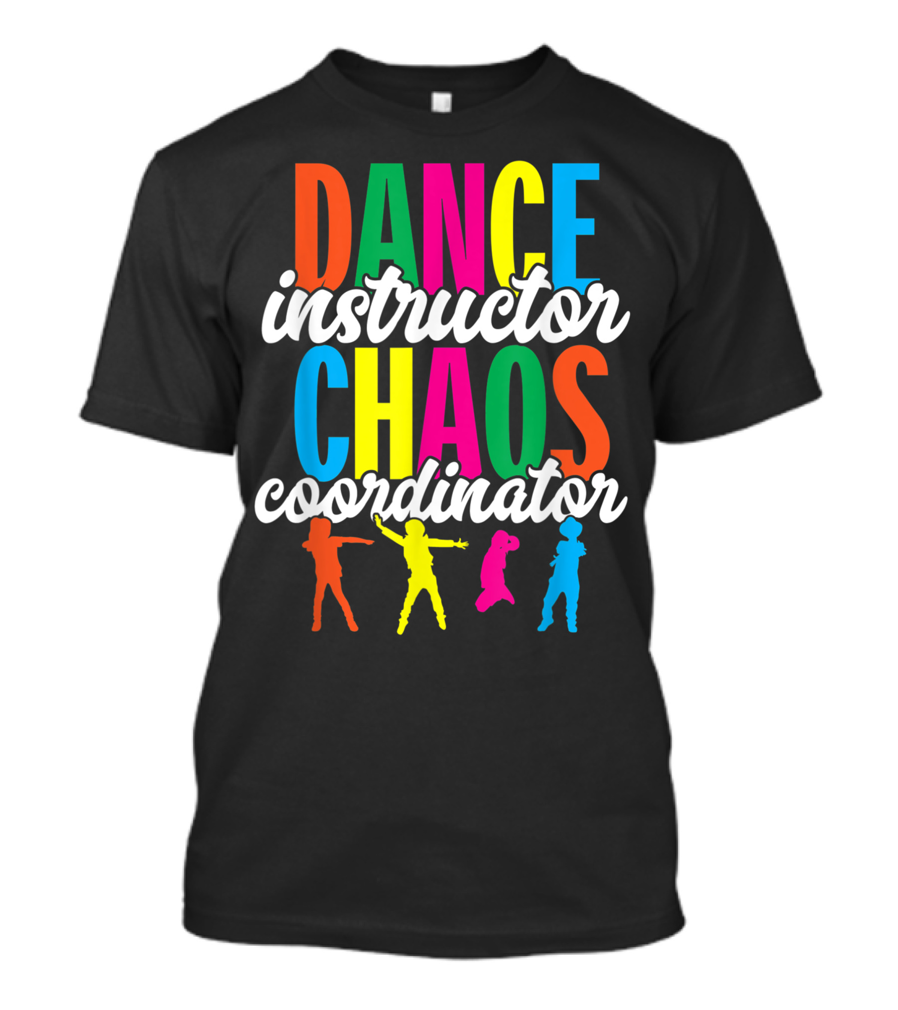 Dance Instructor Chaos Coordinator Colorful T-Shirt