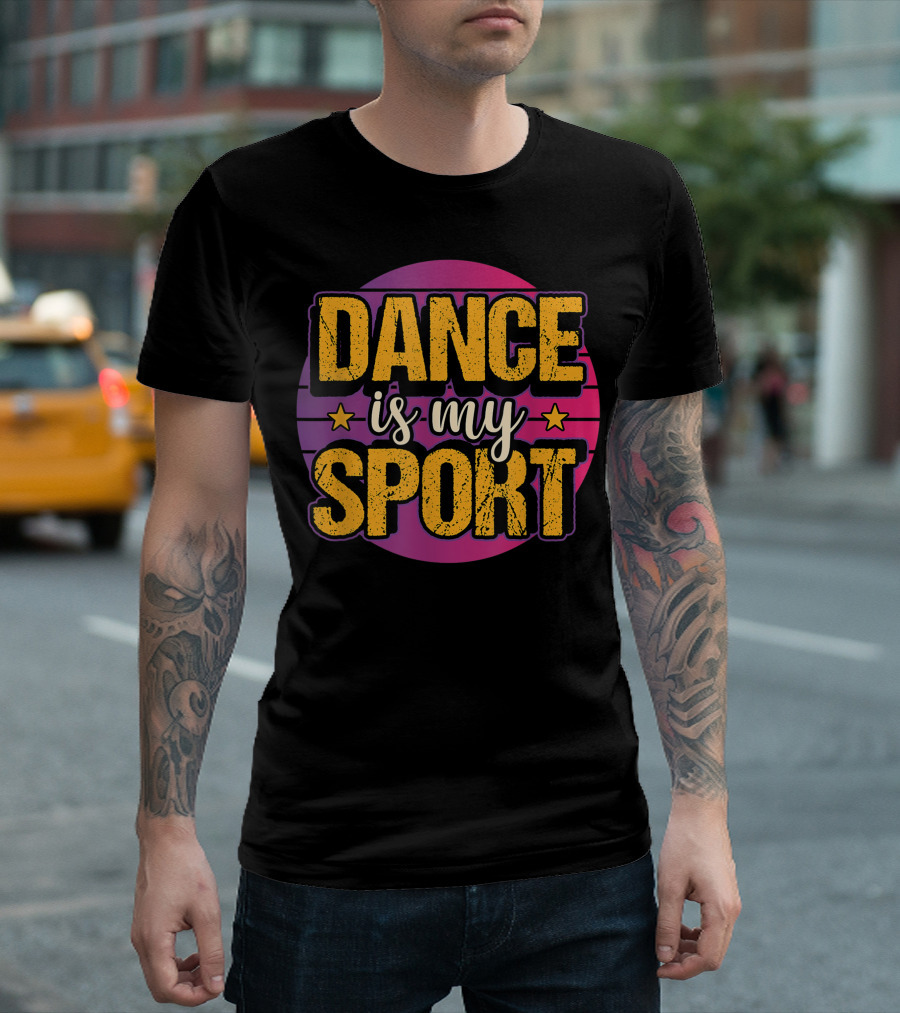 Dance Is My Sport Dancing Ballet Breakdance Hip Hop T-Shirt