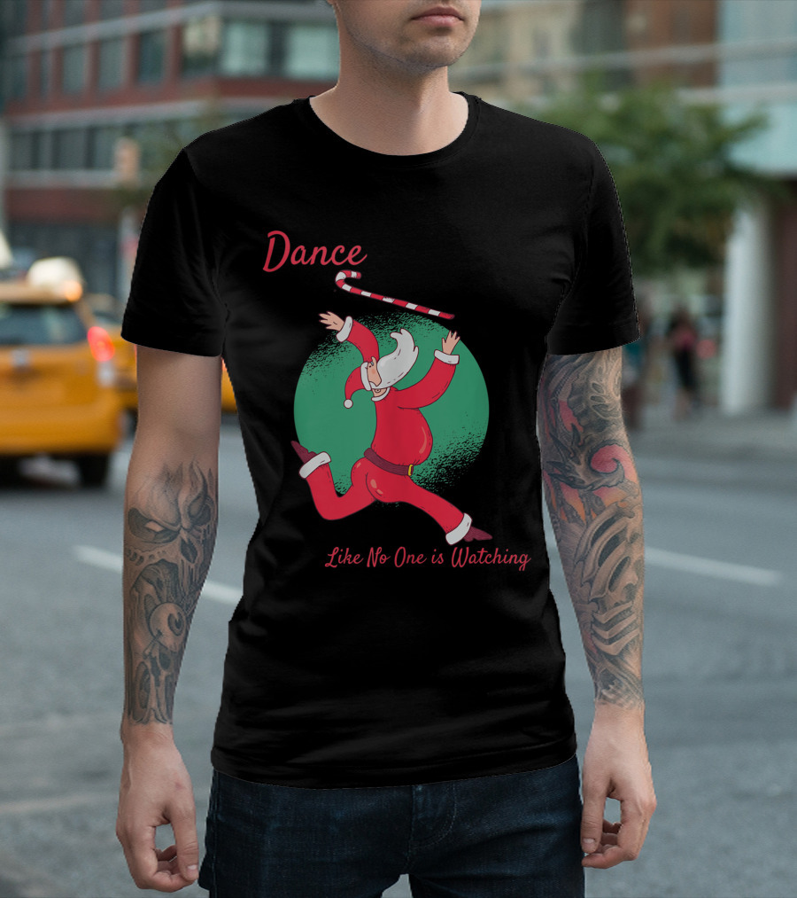 Dance Like No One Is Watching Dancing Santa Ballet T-Shirt