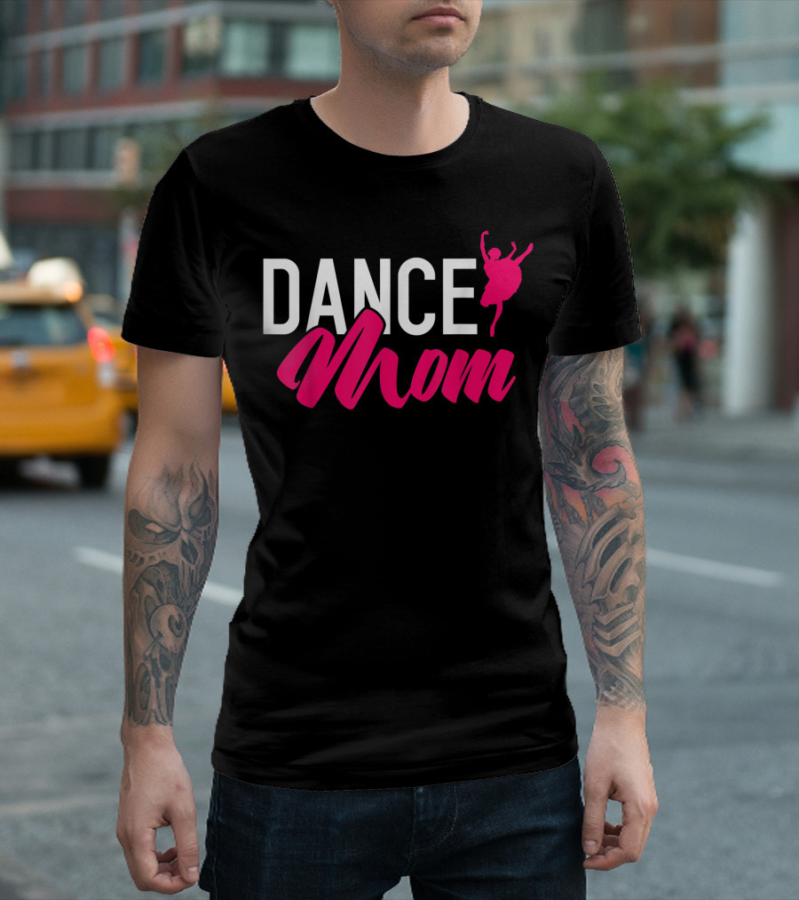 Dance Mom Mama Dancing Dancer Mommy Performer Ballet T-Shirt