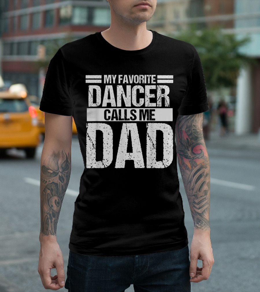 My Favorite Dancer Calls Me Dad Ballet Daughter Christmas Dad T-Shirt