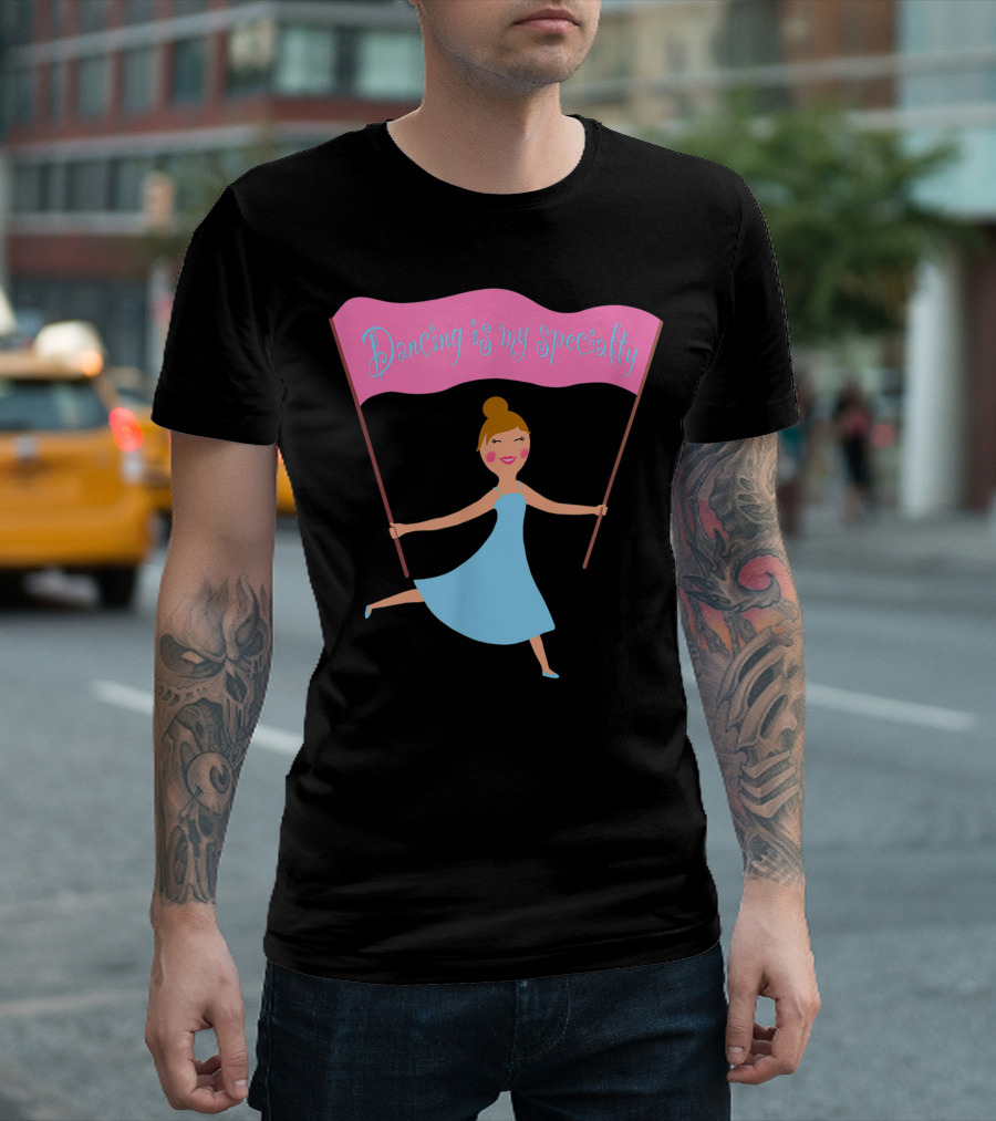 Dancing Is My Specialty Dancer Girl Warm Up Sport Ballet T-Shirt