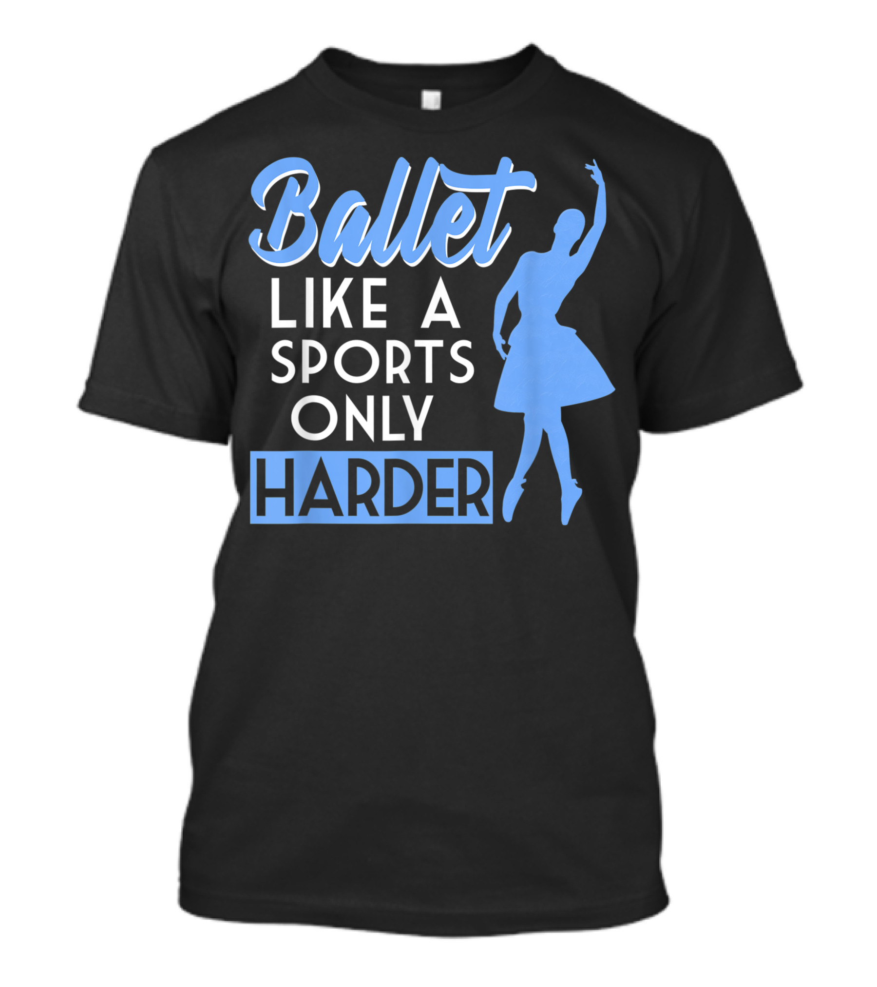 Ballet Like A Sports Only Harder T-Shirt