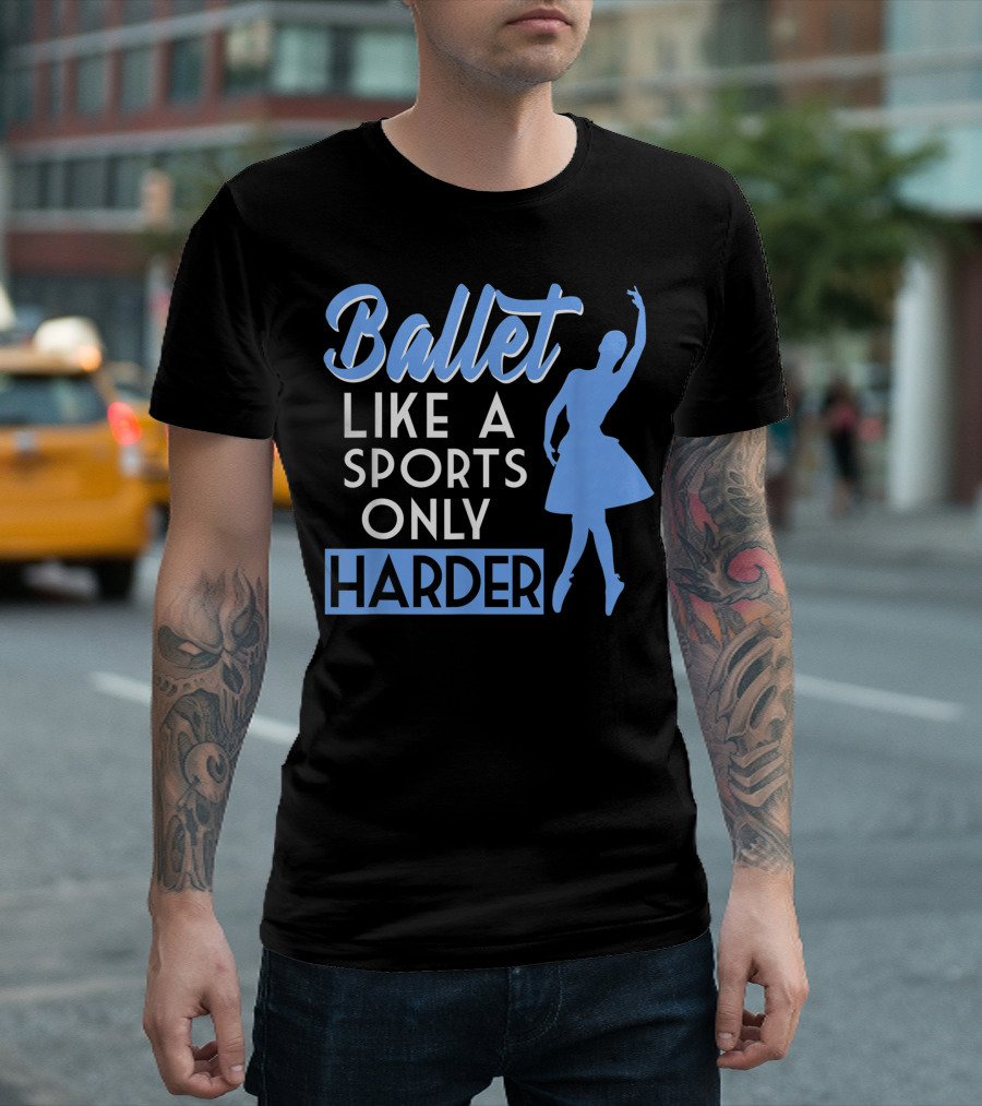 Ballet Like A Sports Only Harder T-Shirt