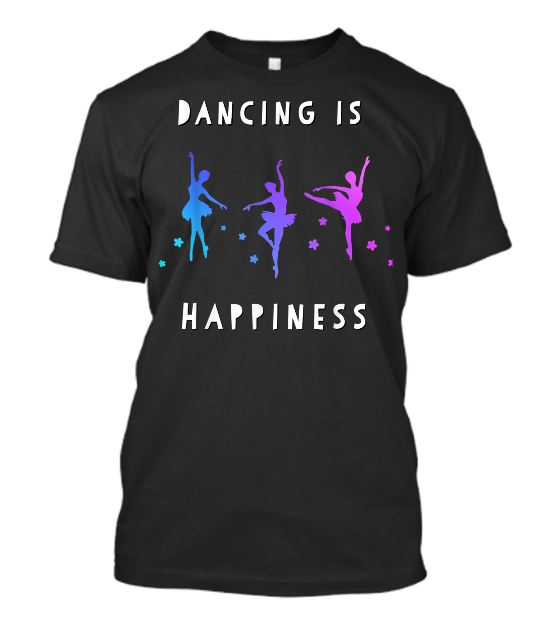 Dancing Is Happiness Ballet Dance T-Shirt