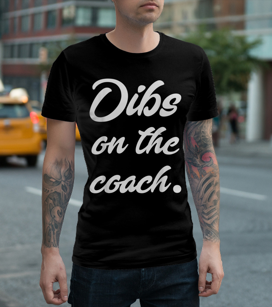 Dibs On The Coach Coachs Wife Humor T-Shirt