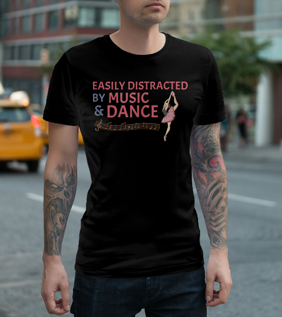 Easily Distracted By Music and Dance Ballet Ballerina with Musical Notes T-Shirt